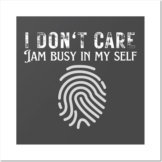 I am busy in my self Wall Art by Be you outfitters